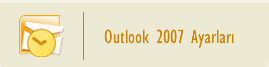 Outlook 2007 Ayarları