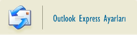 Outlook Express Ayarları